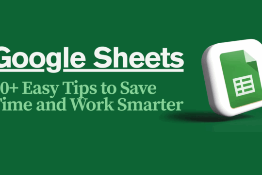 Google Sheets: 50+ Easy Tips to Save Time and Work Smarter
